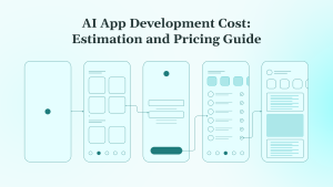 AI App Development Cost Estimation and Pricing Guide