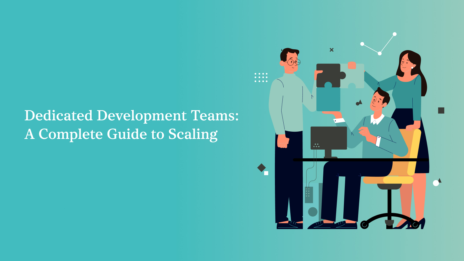 Dedicated Development Teams Complete Guide for Scaling in 2025