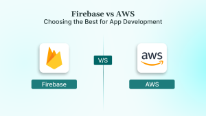 Firebase vs AWS Choosing the Best for App Development