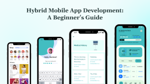 Hybrid Mobile App Development A Beginner's Guide