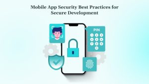 Mobile App Security Best Practices for Secure Development