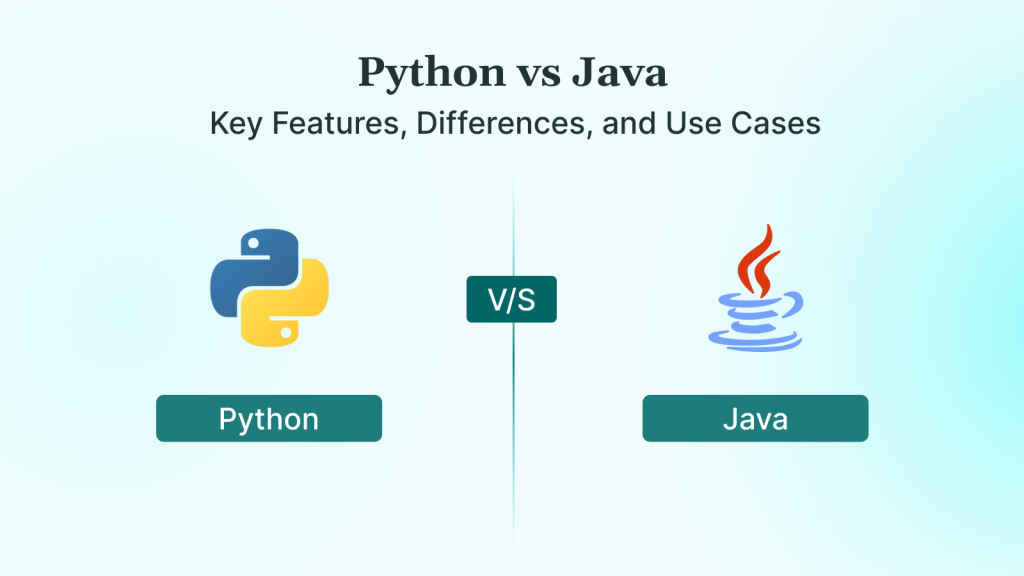 Python vs Java: Key Features, Differences, and Use Cases
