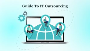 The Definitive Guide To IT Outsourcing