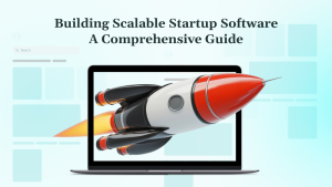 Building Scalable Startup Software in 2025: A Comprehensive Guide