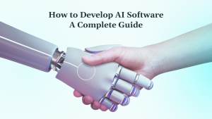 How to Develop AI Software A Complete Guide
