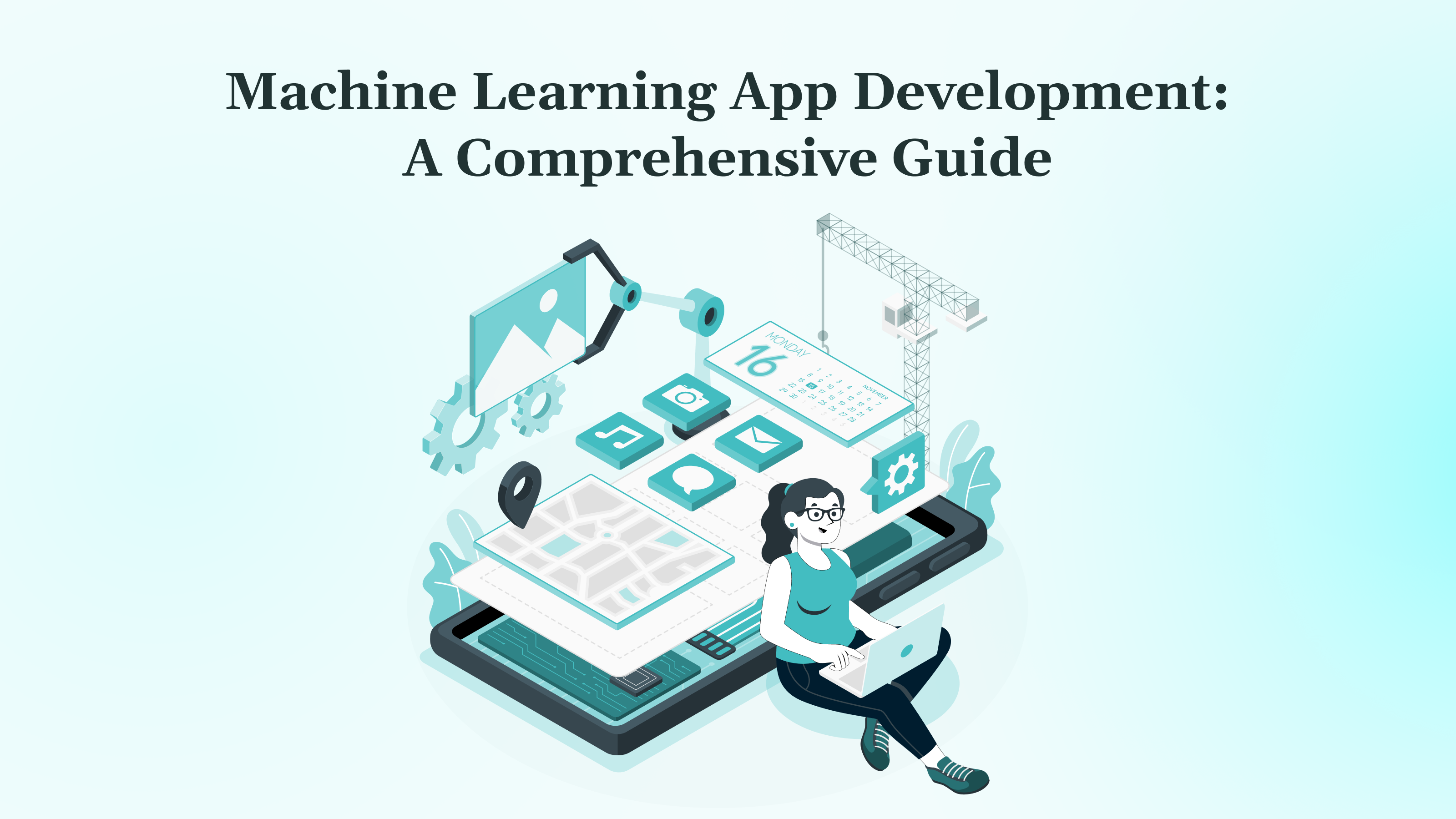 Machine Learning App Development A Comprehensive Guide