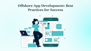 Offshore App Development Best Practices for Success