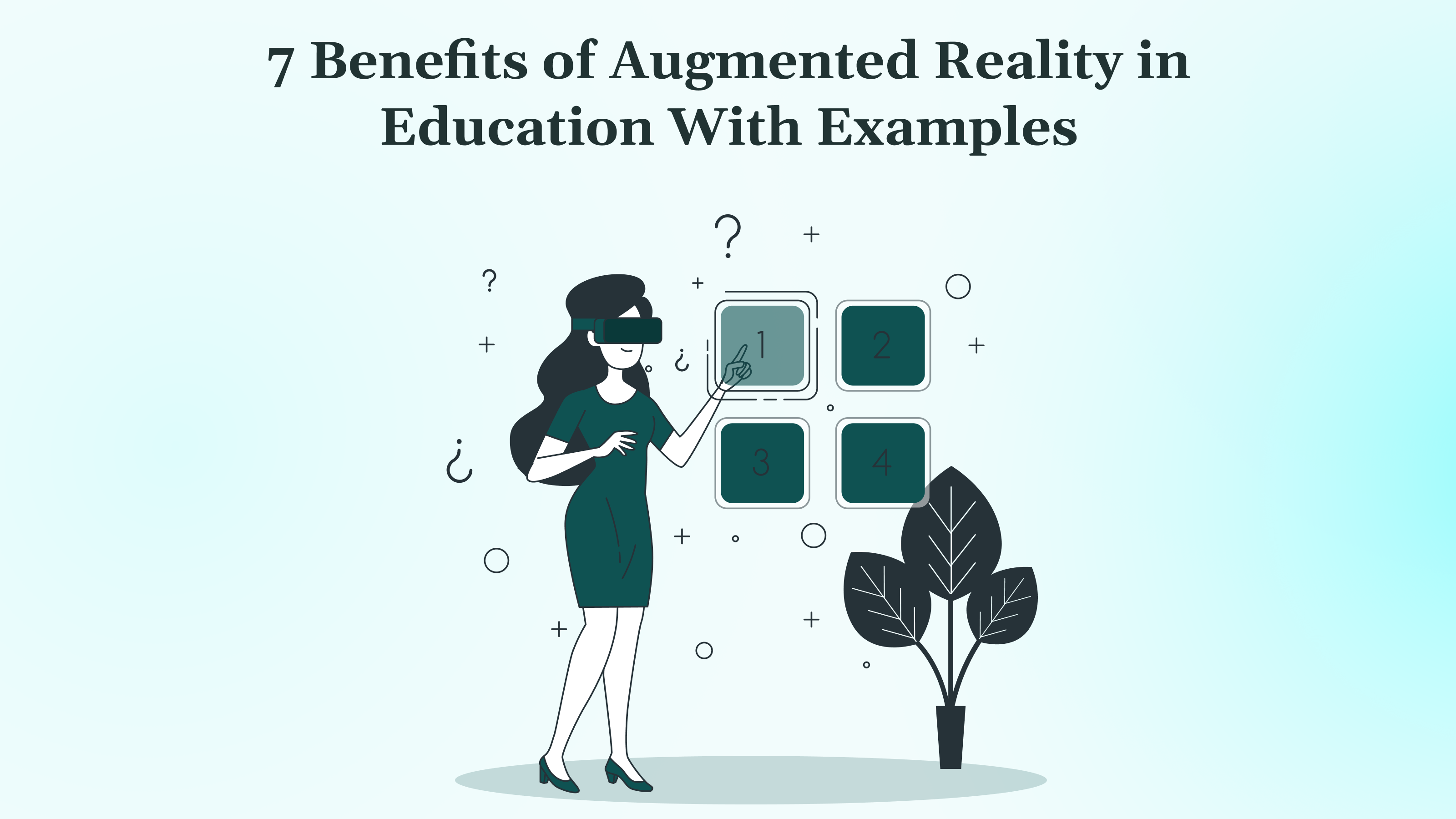 7 Benefits of Augmented Reality in Education With Examples