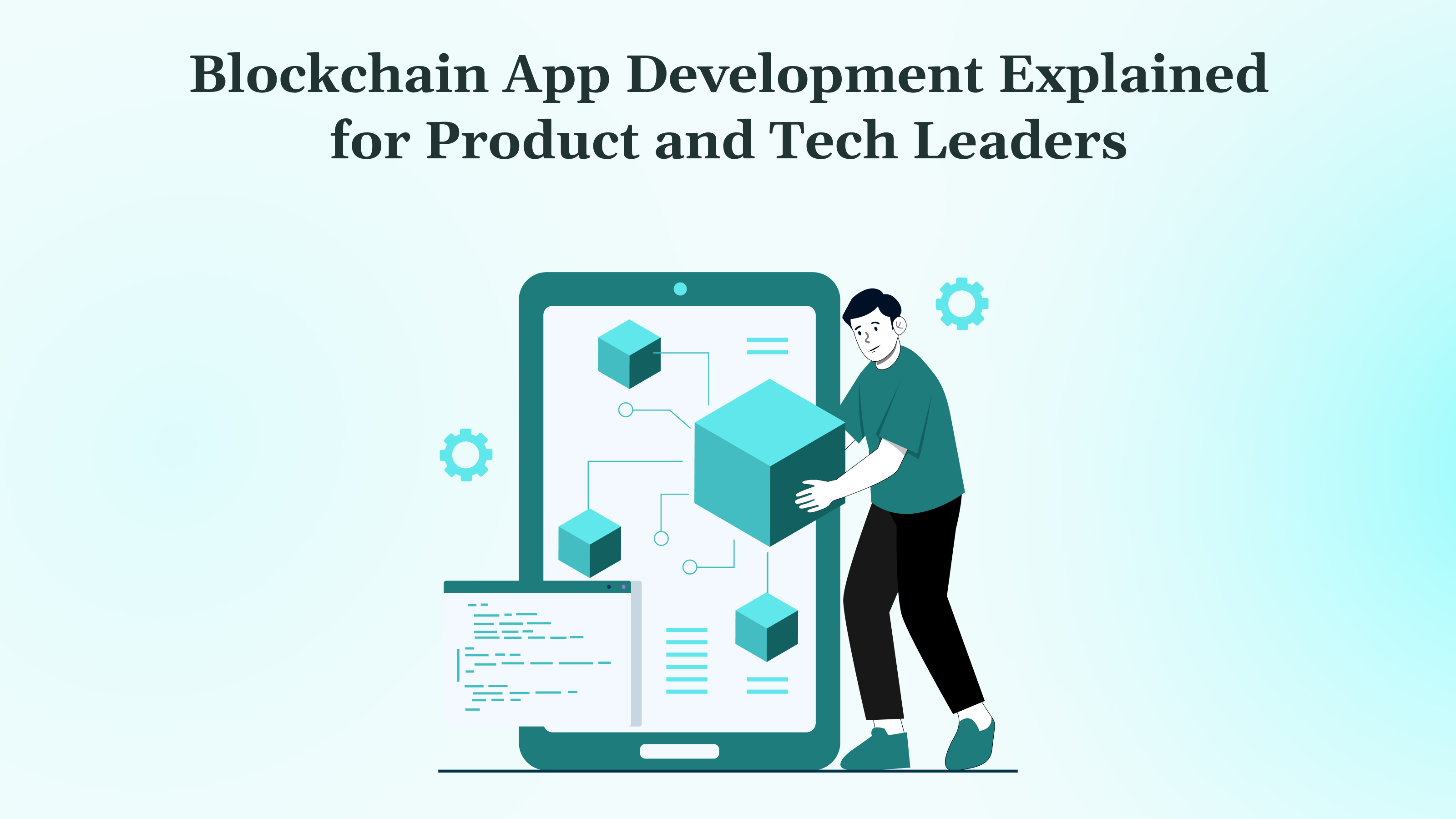 lockchain App Development Explained for Product and Tech Leaders
