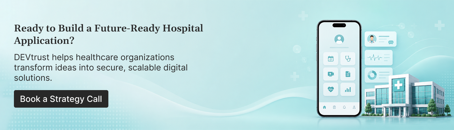 Custom hospital app development solutions for modern healthcare organizations